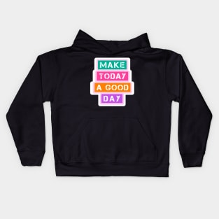 Make today a good day Kids Hoodie